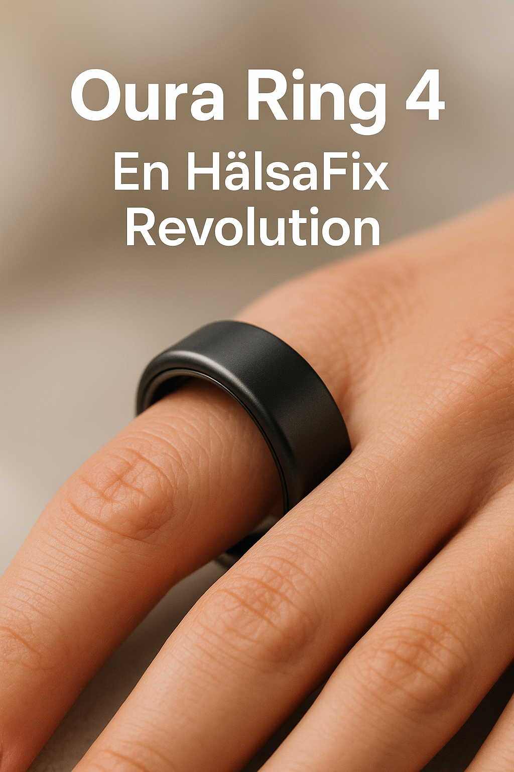 Oura Ring Gen 4 Recension 2025 – HälsaFix test för sömn och stress